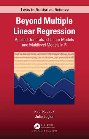 Beyond Multiple Linear Regression: Applied Generalized Linear Models And Multilevel Models in R de Paul Roback