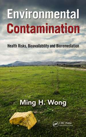 Environmental Contamination: Health Risks and Ecological Restoration de Ming Hung Wong