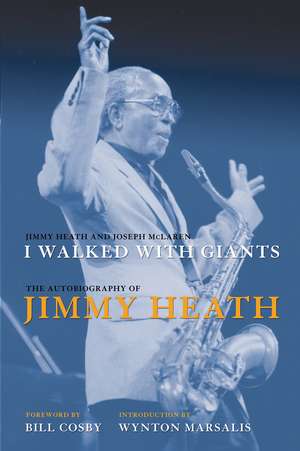 I Walked With Giants: The Autobiography of Jimmy Heath de Jimmy Heath