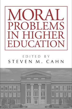 Moral Problems in Higher Education de Steven Cahn