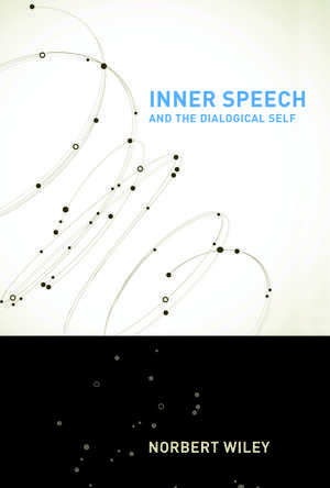 Inner Speech and the Dialogical Self de Norbert Wiley