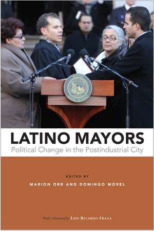 Latino Mayors: Political Change in the Postindustrial City de Marion Orr