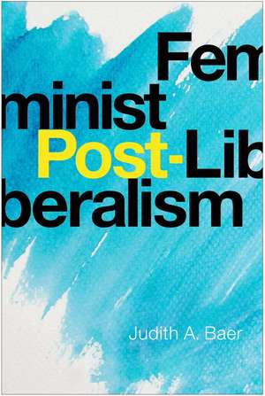 Feminist Post-Liberalism de Judith A. Baer