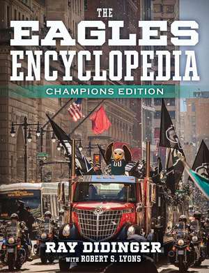 The Eagles Encyclopedia: Champions Edition: Champions Edition de Ray Didinger