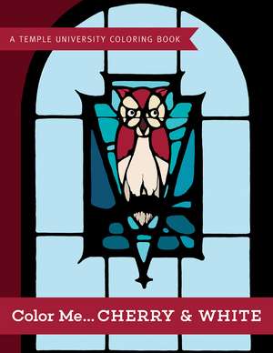 Color me...Cherry & White: A Temple University Coloring Book de Temple University Press