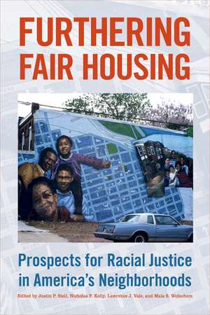 Furthering Fair Housing: Prospects for Racial Justice in America's Neighborhoods de Justin P. Steil