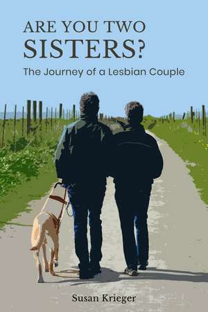 Are You Two Sisters?: The Journey of a Lesbian Couple de Susan Krieger