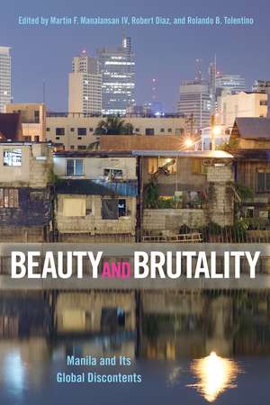 Beauty and Brutality: Manila and Its Global Discontents de Martin F. Manalansan IV