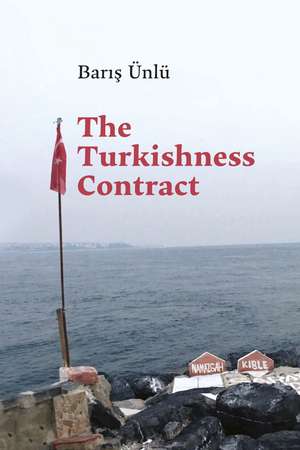 The Turkishness Contract de Baris Ünlü