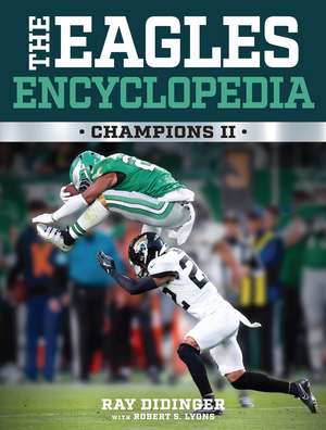 The Eagles Encyclopedia: Champions II de Ray Didinger