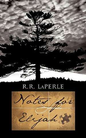 Notes for Elijah de R. R. Laperle