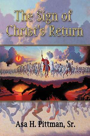 The Sign of Christ's Return de Sr. Asa H. Pittman