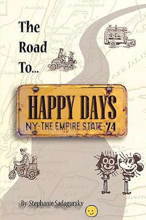 The Road to Happy Days de Stephanie Sadagursky