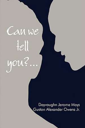 Can We Tell You ?... de Dayvaughn Jerome Mays