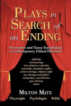 Plays in Search of an Ending de Milton Matz