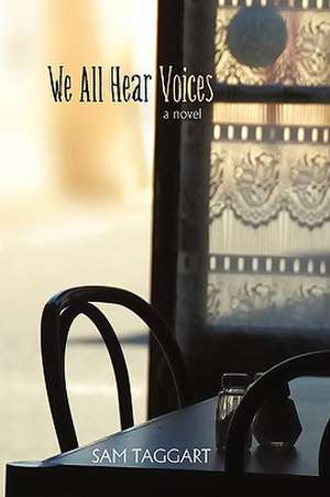 We All Hear Voices de Sam Taggart