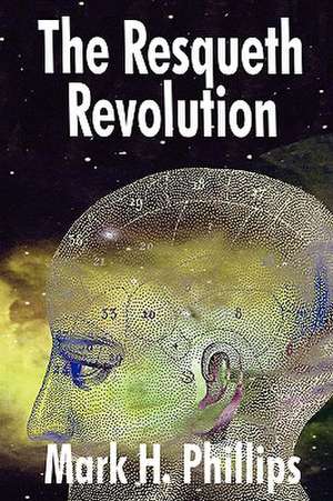 The Resqueth Revolution de Mark H. Phillips