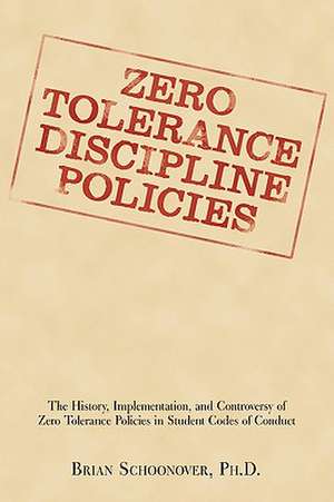 Zero Tolerance Discipline Policies de Brian Schoonover