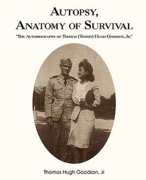 Autopsy, Anatomy of Survival de Thomas Hugh Jr. Goodson