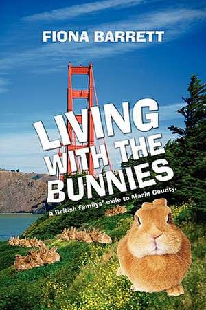 Living with the Bunnies de Fiona Barrett