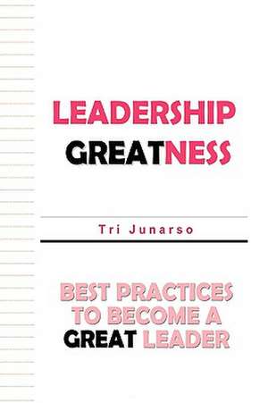 Leadership Greatness de Tri Junarso