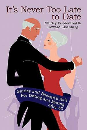 It's Never Too Late to Date de Shirley Friedenthal