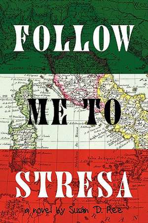 Follow Me to Stresa de Susan D. Ree