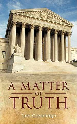 A Matter of Truth de Tom Cavenagh