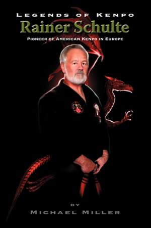 Legends of Kenpo: Rainer Schulte de Michael Miller