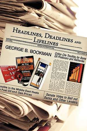 Headlines, Deadlines and Lifelines de George B. Bookman