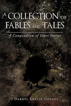 A Collection of Fables and Tales de Darryl Leslie Gopaul