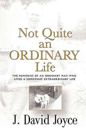 Not Quite an Ordinary Life de J. David Joyce