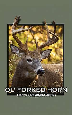 Ol' Forked Horn de Charles Raymond Autrey