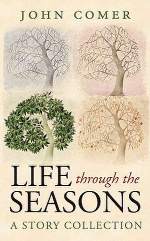 Life Through the Seasons de John Comer