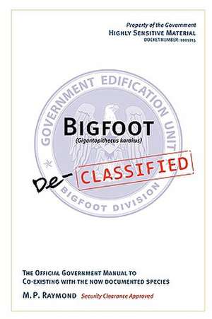 Bigfoot Declassified de M. P. Raymond