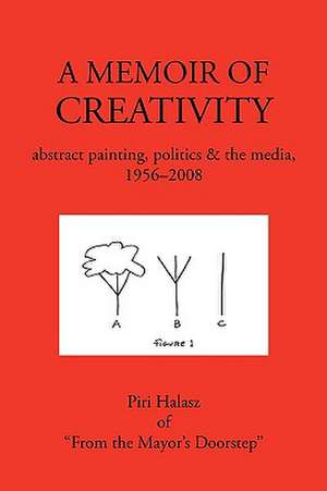 A Memoir of Creativity de Piri Halasz