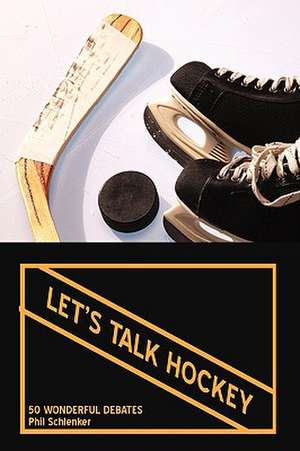 Let's Talk Hockey de Phil Schlenker