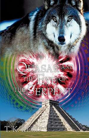 Quasar and the Eye of the Serpent de T. K. Reed