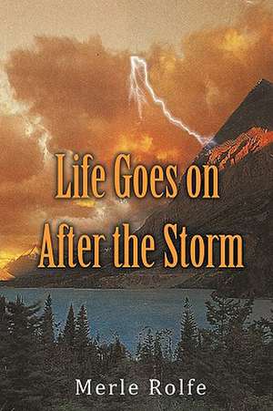 Life Goes on After the Storm de Rolfe Merle Rolfe