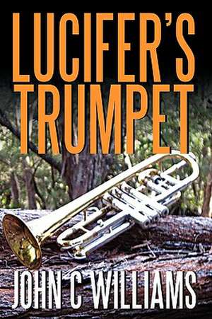 Lucifer's Trumpet de John C. Williams