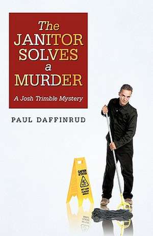 The Janitor Solves a Murder de Paul Daffinrud