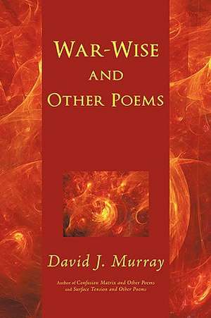 War-Wise and Other Poems de David J. Murray