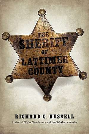 The Sheriff of Lattimer County de Richard C. Russell