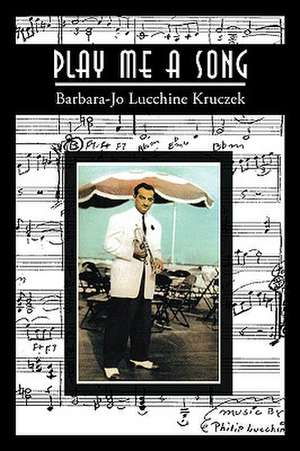 Play Me a Song de Barbara-Jo Lucchine Kruczek