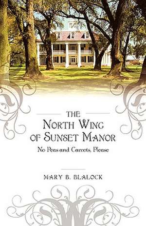 The North Wing of Sunset Manor de Mary Blalock