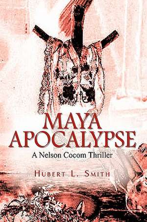 Maya Apocalypse de Hubert L. Smith