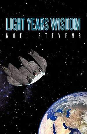 Light Years Wisdom de Noel Stevens