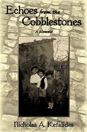 Echoes from the Cobblestones de Nicholas A. Kefalides