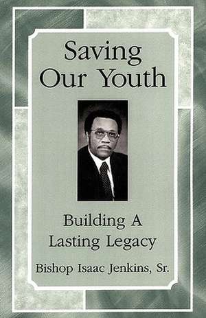 Saving Our Youth de Bishop Isaac Jenkins Sr