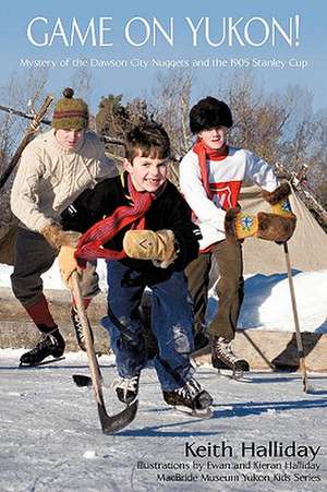 Game on Yukon! de Keith Halliday